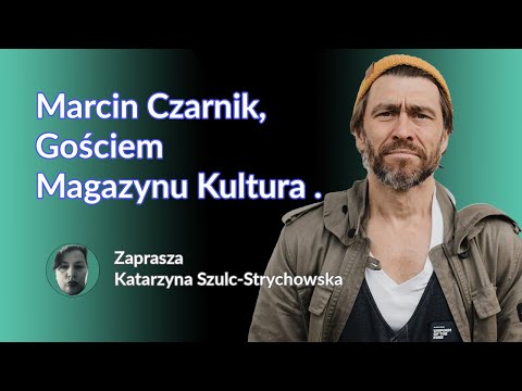                     Marcin Czarnik Gościem Magazynu Kultura - Powtórka
                              