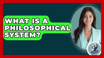 What Is A Philosophical System? - Philosophy Beyond