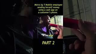 Metro PCS by T-Mobile employee uses elderly customer’s phone to cash app herself money Part 2