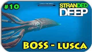 КАК УБИТЬ БОССА - LUSCA THE GREAT - Stranded Deep #10 КАК УБИТЬ БОССА - LUSCA THE GREAT - Stranded Deep #10
