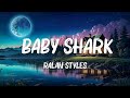 Ralan Styles - Baby Shark (Lyrics) Mix Lyrics 2023