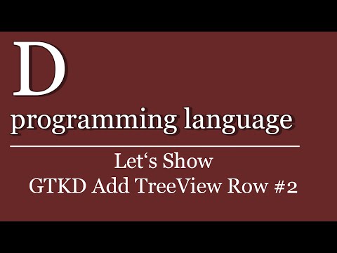 Let's Show #202 - D programming language Tutorial - GTKD Add TreeView Row #2