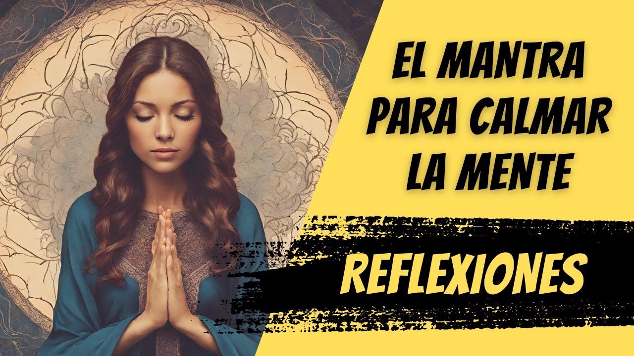🔊 El mantra que puedes usar para calmar la mente y reducir el ruido ...