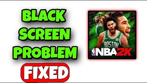 How To Fix NBA 2K Mobile App Black Screen Error Problem ( Android & IOS)