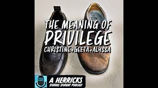 S01E038: NY Times Podcast Submission - The Meaning of Privilege by Christina, Geeta, & Alyssa S01E038: NY Times Podcast Submission - The Meaning of Privilege by Christina, Geeta, & Alyssa