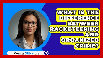 What Is the Difference Between Racketeering and Organized Crime? | CountyOffice News