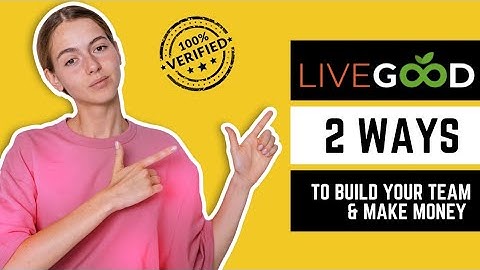 LiveGood | 2 Ways To Build Your Team & Make Money