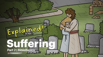 Explained! How Can God Allow Suffering? Part 2