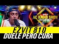 Ezvit 810 - Duele Pero Cura | En Vivo | AC RADIO SHOW (Famous Session #13)