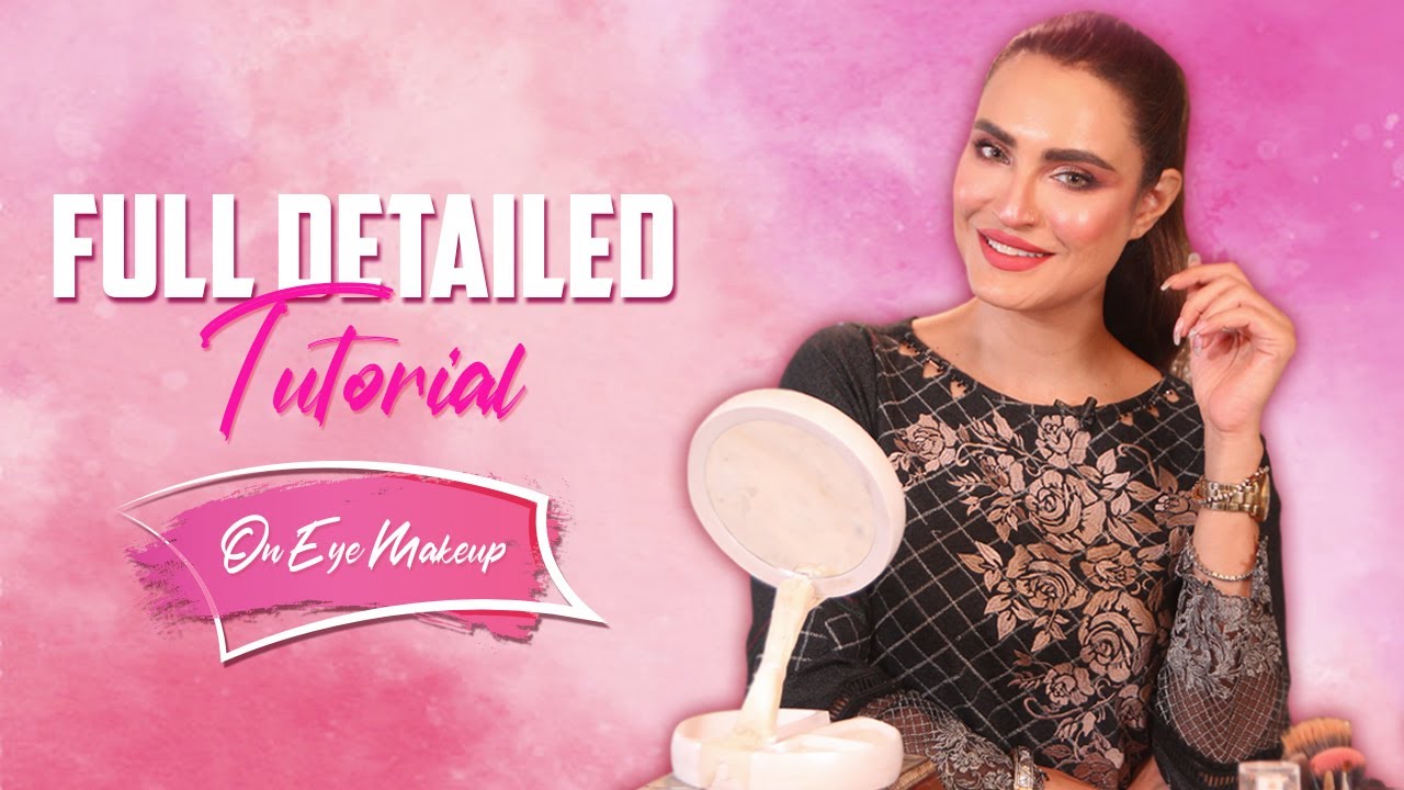Full Detailed Tutorial On Eye Makeup | Nadia Hussain