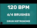 6/4 Brushes | Drum Metronome Loop | 120 BPM