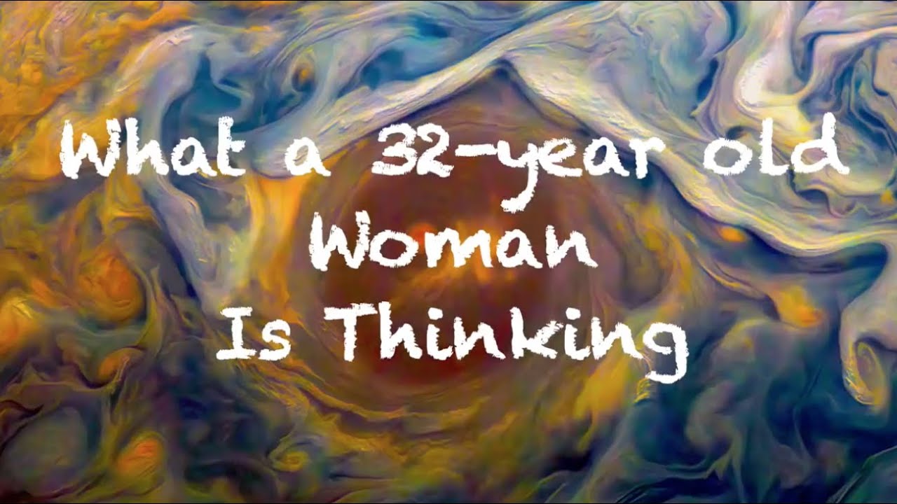 Coach Red Pill - What A 32 Year Old Woman Is Thinking