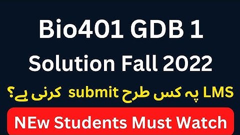 Bio401 GDB Solution fall 2022 By Muhammad Zaman_Bio401 Gdb fall 2022