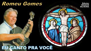 ROMEU GOMES em EU CANTO PRA VOCÊ, edição MOACIR SILVEIRA