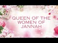 Queen of Jannah: The Life of Sayyidah Fatima Radiyallahu Anha