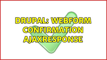 Drupal: Webform Confirmation AjaxResponse