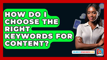 How Do I Choose The Right Keywords For Content? - SearchEnginesHub.com