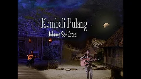 Kembali Pulang  - Johnny Sahilatua  (COPY)