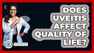 Does Uveitis Affect Quality Of Life? - Optometry Knowledge Base