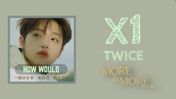 How would X1 sing MORE AND MORE by TWICE