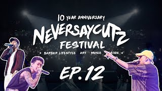 NEVERSAYCUTZ 10 YEAR ANNIVERSARY FESTIVAL - EP.12