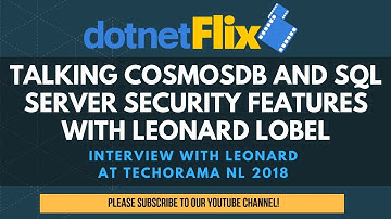 Talking CosmosDB and SQL Server Security features with Leonard Lobel at Techorama NL 2018