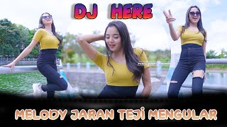 DJ HERE MELODY JARAN TEJI MENGULAR