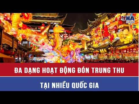 Diverse Mid-Autumn Festival celebrations held across many countries - VNAMedia