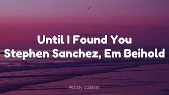 Stephen Sanchez, Em Beihold - Until I Found You (Lyrics)