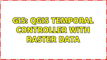GIS: QGIS Temporal Controller with raster data (2 Solutions!!)
