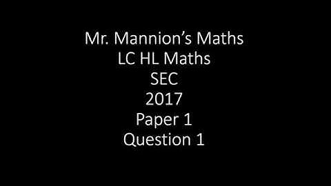 SEC 2017 Leaving Cert Higher Level Maths Paper 1 Question 1