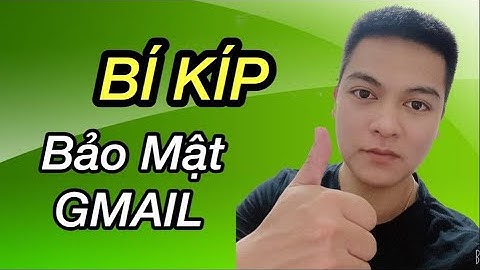 Bảo mật Gmail- Cách bảo mật tài khoản Gmail cực đơn giản.