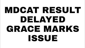 MCAT RESULT DELAYED GRACE MARKS ISSUE