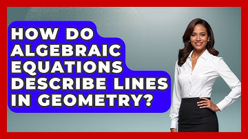 How Do Algebraic Equations Describe Lines In Geometry? - All About Geometry