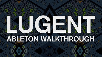 Ableton Walkthrough - Lugent