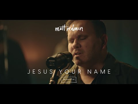 Jesus Your Name (Official Acoustic Video) - Matt Redman