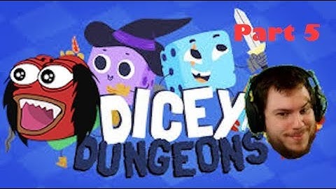 Dicey dungeons part 5 bustin makes me feel good