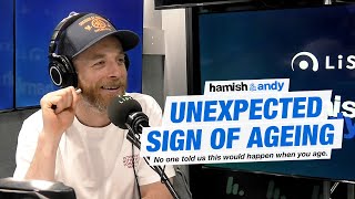 Unexpected Sign Of Ageing | Hamish & Andy