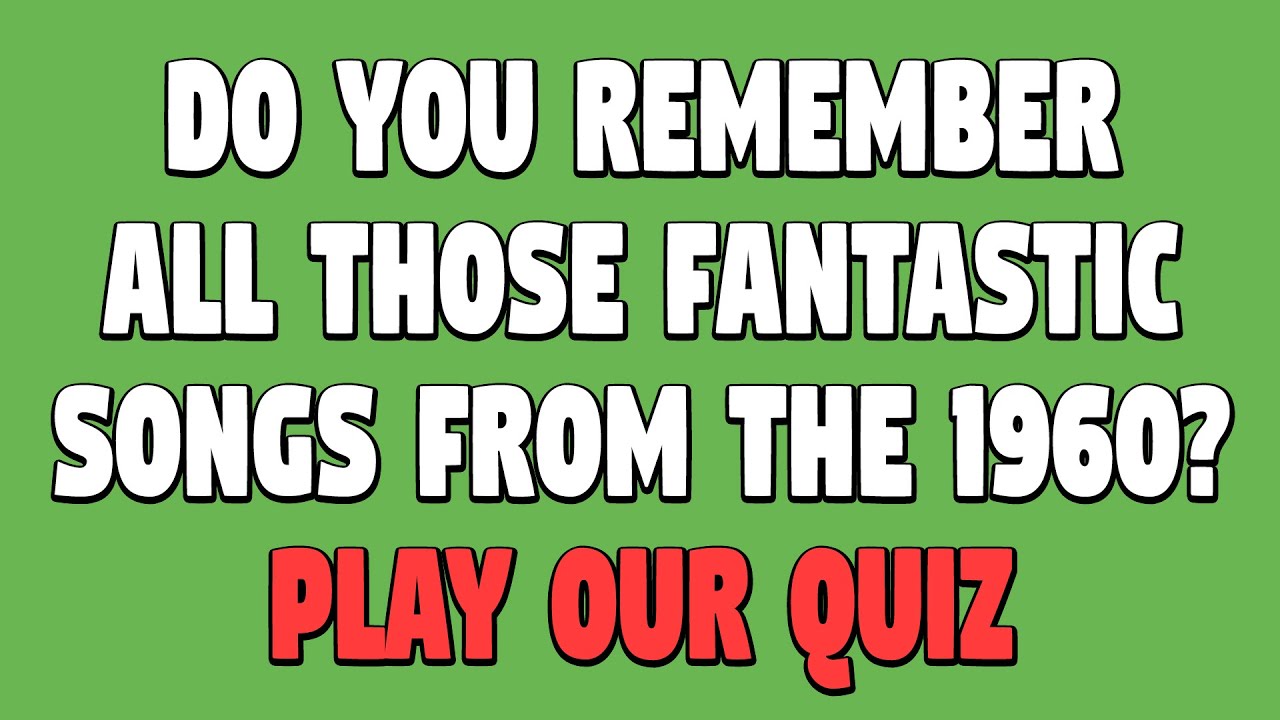 60s songs quiz  Can you dig it Test your 60s song knowledge