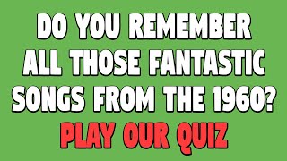 60s songs quiz : Can you dig it? Test your 60s song knowledge!