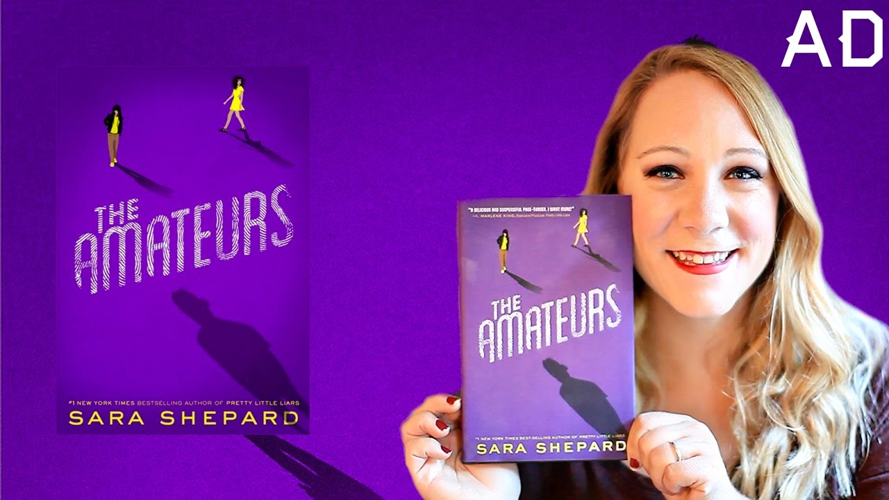 THE AMATEURS BY SARA SHEPARD BOOK REVIEW YouTube