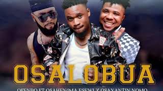 Official Benin Audio song (OSALOBUA) by Ofenbo ft. Osahenoma esewi and Edo_star_boy_osayantin