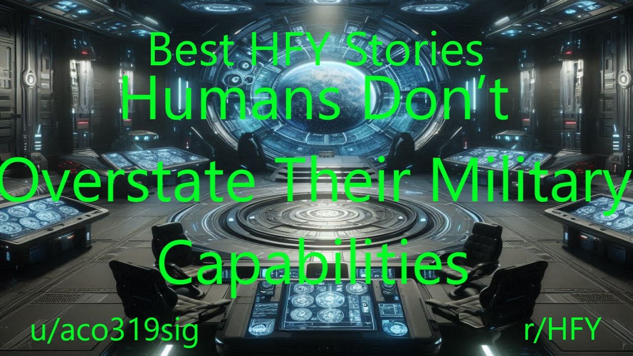 Best HFY Stories: Humans Don’t Overstate Their Military Capabilities