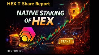 HEX T-Share Report | Native Staking Narrative