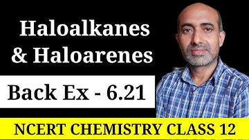 Back Ex - 6.21 | Haloalkanes and Haloarenes Class 12 | Chemistry NCERT Back Exercise Solutions