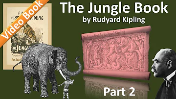 Part 2 - The Jungle Book Audiobook by Rudyard Kipling (Chs 4-7)