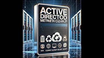 "Active Directory Metadata Cleanup: Best Practices and Step-by-Step Guide"