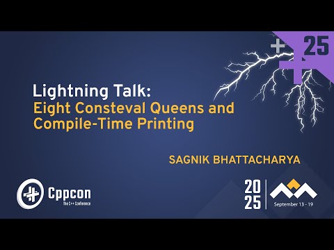 Lightning Talk: Eight Consteval Queens and Compile-Time Printing - Sagnik Bhattacharya - CppCon 2025