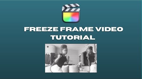 How to Make a Freeze Frame Video in Final Cut Pro