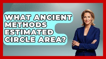 What Ancient Methods Estimated Circle Area? - All About Geometry